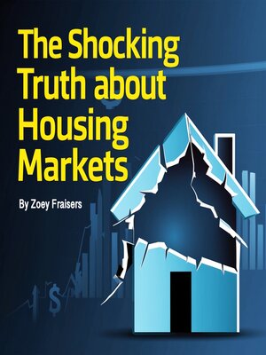 cover image of The Shocking Truth about Housing Markets